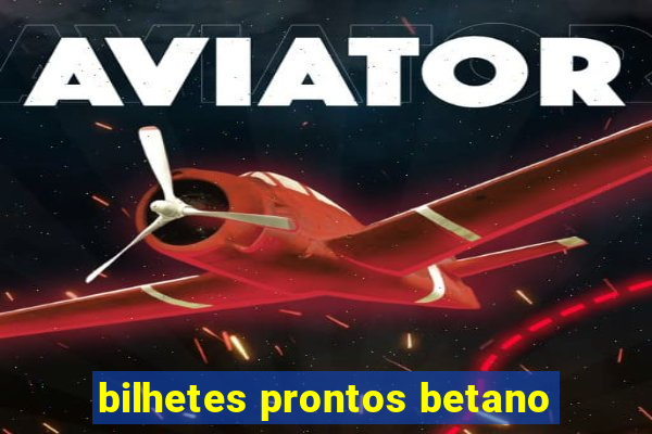 bilhetes prontos betano